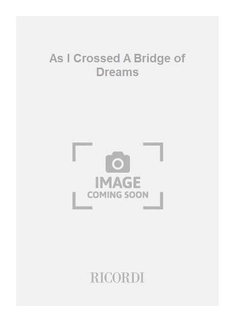 As I Crossed A Bridge of Dreams